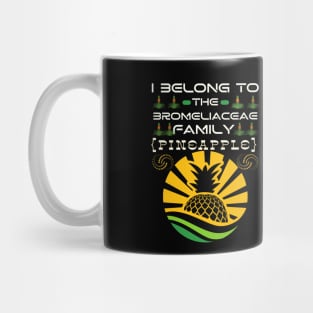 I Belong to the Bromeliaceae Family Pineapple (Ananas Comosus) Mug